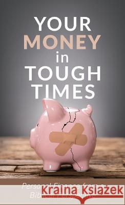 Your Money in Tough Times: Personal Finance from a Biblical Perspective Mahlon L. Hetrick 9781636096889 Barbour Publishing - książka