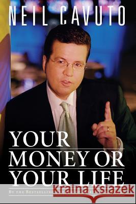 Your Money or Your Life Neil Cavuto 9780061136993 ReganBooks - książka