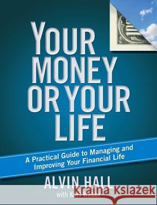 Your Money or Your Life: A Practical Guide to Managing and Improving Your Financial Life Alvin Hall 9781416596622 Atria Books - książka