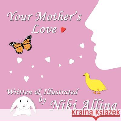 Your Mother's Love Niki Alling 9781475220827 Createspace - książka