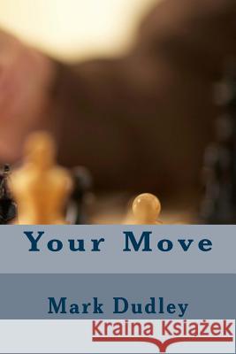 Your Move Mark Dudley 9781985677302 Createspace Independent Publishing Platform - książka