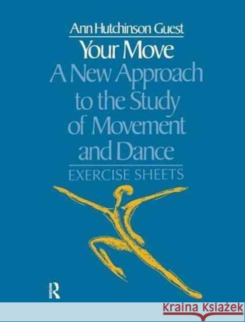 Your Move: A New Approach to the Study of Movement and Dance: Exercise Sheets Ann Hutchinson Guest 9781138162310 Routledge - książka