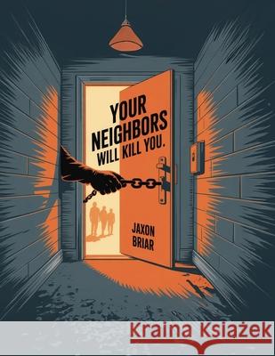 Your Neighbors Will Kill You: Community Collapse and Street-Level Defense Tactics Tanner Ridge 9781998545339 Telephasic Workshop, Ltd. Hawaii - książka