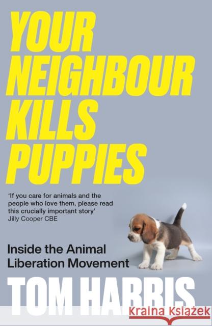 Your Neighbour Kills Puppies: Inside the Animal Liberation Movement Tom Harris 9780745348698 Pluto Press - książka