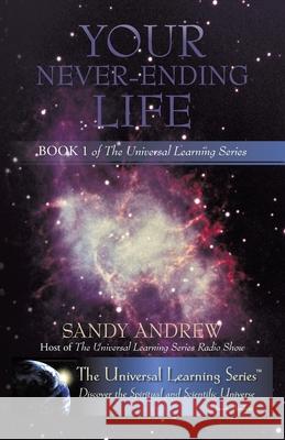 Your Never-Ending Life: Book 1 of the Universal Learning Series Sandy Andrew 9781440189272 iUniverse - książka