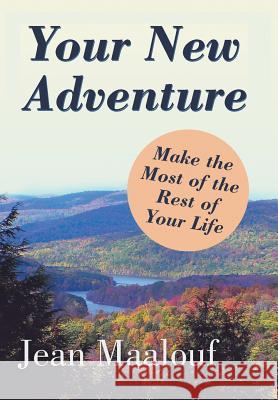 Your New Adventure: Make the Most of the Rest of Your Life Jean Maalouf 9781499020038 Xlibris Corporation - książka