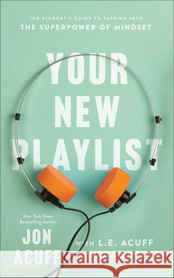 Your New Playlist – The Student`s Guide to Tapping into the Superpower of Mindset Mcrae Acuff 9781540902481 Baker Publishing Group - książka