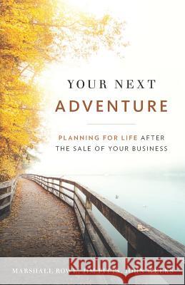 Your Next Adventure: Planning for Life After the Sale of Your Business Jim Fitts John Weeks Marshall Rowe 9781544502144 Lioncrest Publishing - książka