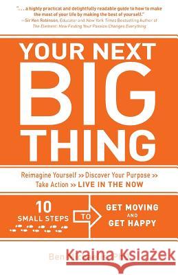 Your Next Big Thing: Ten Small Steps to Get Moving and Get Happy Ben Michaeli 9780615862170 Wolf Street Press - książka