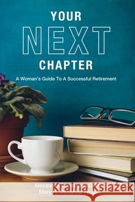 Your Next Chapter: A Woman's Guide to a Successful Retirement Alexandra Armstrong, Mary Donahue 9781734157505 On Your Own Publishing Company LLC - książka