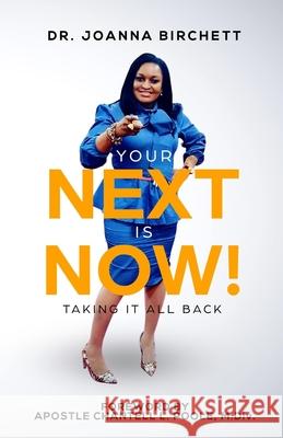 Your NEXT is NOW!: Taking it All Back Joanna Birchett 9780692368640 Gospel 4 U - książka
