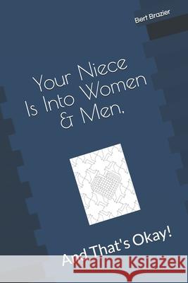 Your Niece Is Into Women & Men, And That's Okay! Bert Brazier 9781082561344 Independently Published - książka