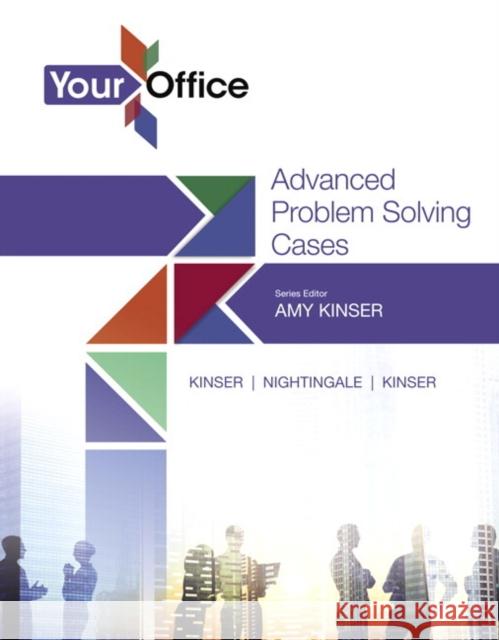 Your Office: Getting Started with Advanced Problem Solving Cases Kinser, Amy 9780134480954 Pearson Education (US) - książka