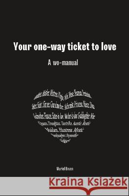 Your one-way ticket to love: Wo-manual Muriel Boven   9798377140870 Independently Published - książka
