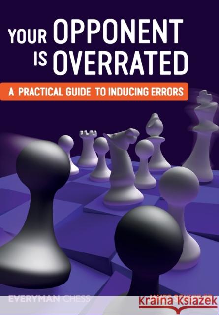 Your Opponent is Overrated: A practical guide to inducing errors Schuyler, James 9781781943526  - książka