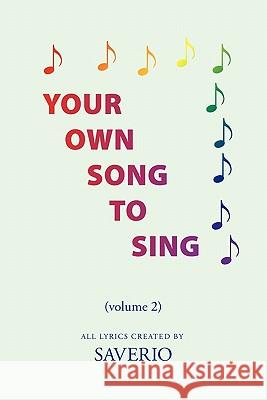 Your Own Song To Sing (volume 2): volume 2 Saverio 9781456887728 Xlibris Corporation - książka