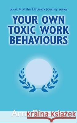 Your Own Toxic Work Behaviours Anna Eliatamby 9781804430132 Shilka Publishing - książka