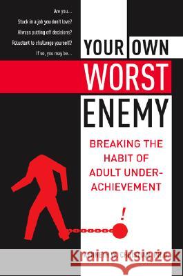 Your Own Worst Enemy: Breaking the Habit of Adult Underachievement Ken Christian Kenneth W. Christian 9780060988722 ReganBooks - książka
