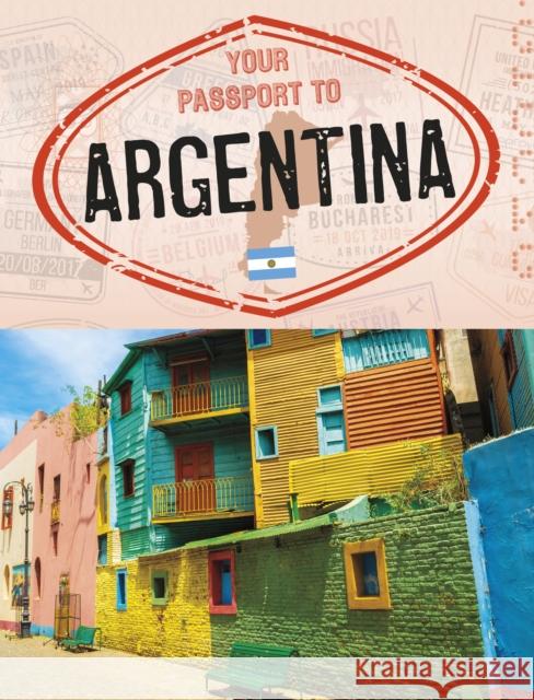 Your Passport to Argentina Nancy Dickmann 9781398215054 Capstone Global Library Ltd - książka