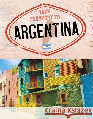 Your Passport to Argentina Nancy Dickmann 9781496695383 Capstone Press - książka
