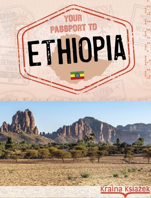 Your Passport to Ethiopia Ryan Gale 9781398205505 Capstone Global Library Ltd - książka