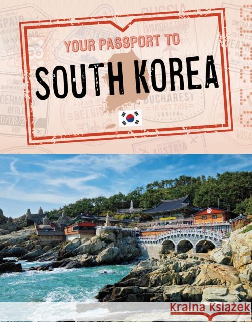 Your Passport to South Korea Nancy Dickmann 9781398215122 Capstone Global Library Ltd - książka