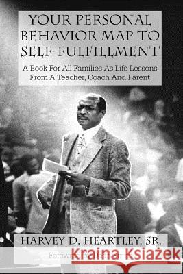 Your Personal Behavior Map To Self-Fulfillment: A Book For All Families As Life Lessons From A Coach, Teacher And Parent Smith, Dean 9781940197296 Lee Ann and Veronica's Publishing - książka