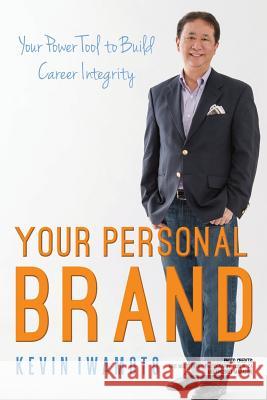 Your Personal Brand: Your Power Tool to Build Career Integrity Kevin Iwamoto Michael W. McCormick Paul Va 9781537001302 Createspace Independent Publishing Platform - książka