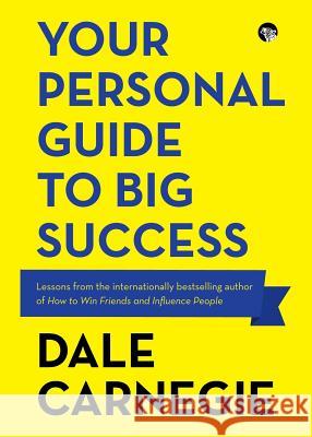 Your Personal Guide to Big Success Dale Carnegie 9789388070744 Speaking Tiger Publishing Private Limited - książka