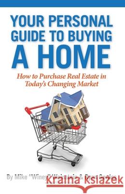 Your Personal Guide to Buying a Home: How to Purchase Real Estate in Today's Changing Market Mike Weinstein Ryan Gerdes 9781087807591 Michael P. Weinstein, Plc - książka