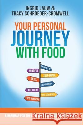 Your Personal Journey with Food Tracy Schroeder-Cromwell Ingrid Lauw 9781735051611 Tanzanite Books, LLC - książka