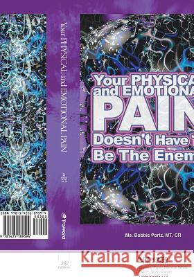 Your Physical and Emotional Pain Doesn't Have to be the Enemy Barbara Lynn Portz 9781425189594 Trafford Publishing - książka