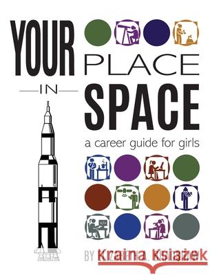 Your Place in Space: A Career Guide for Girls Elizabeth Bradshaw Sylvia Acevedo 9780578955742 Girl Scout Council of the Nation's Capital - książka