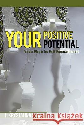 Your Positive Potential: Action Steps for Self-Empowerment Soash, L. Krystalina 9781450250689 iUniverse.com - książka