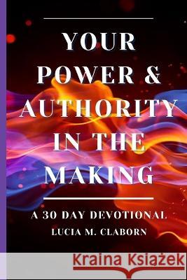 Your Power & Authority In The Making Lucia M Claborn   9780578282817 Lucia Claborn, LLC - książka