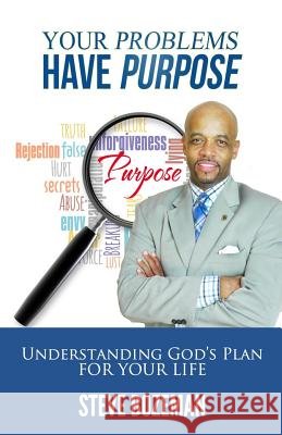 Your Problems Have Purpose: Understanding God's Plan For Your Life Bozeman, Steve 9781502329554 Createspace - książka