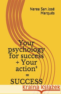 Your psychology for success + Your action2 = SUCCESS Marques, Nerea San Jose 9781719490214 Createspace Independent Publishing Platform - książka