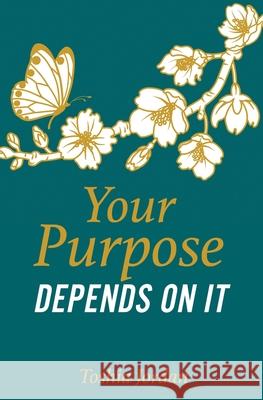 Your Purpose Depends On It Toshia Jordan, Jamie Jordan 9781662818912 Xulon Press - książka