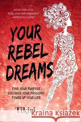 Your Rebel Dreams: 6 Simple Steps to Taking Back Control of Your Life in Uncertain Times Herath, Tikiri 9781989232002 Red Heeled Rebels Group - książka