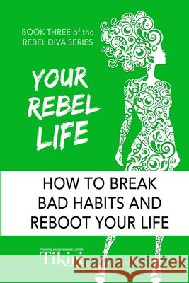 Your Rebel Life: Easy Habit Hacks to Enhance Happiness in Your Life Herath, Tikiri 9781989232088 Red Heeled Rebels Group - książka