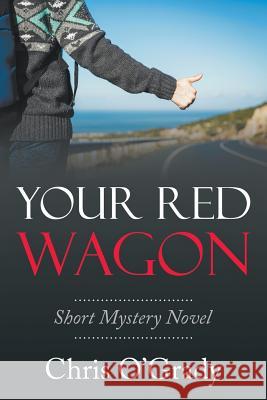 Your Red Wagon: Short Mystery Novel Chris O'Grady 9781641516006 Litfire Publishing, LLC - książka