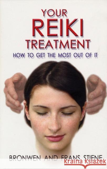 Your Reiki Treatment – How to get the most out of it Bronwen Stiene 9781846940132 O Books - książka