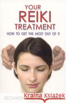 Your Reiki Treatment – How to get the most out of it Bronwen Stiene 9781846940132 O Books - książka