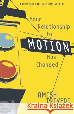 Your Relationship to Motion Has Changed Amish Trivedi 9781848616332 Shearsman Books - książka