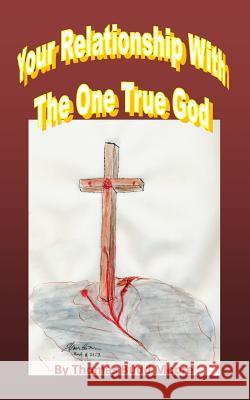Your Relationships With The One True God Moore, Thomas Budd 9781470191030 Createspace - książka