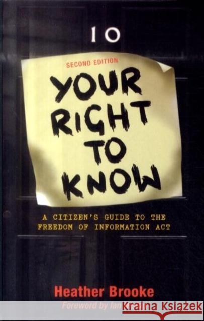 Your Right to Know: A Citizen's Guide to the Freedom of Information ACT Brooke, Heather 9780745325828 Pluto Press - książka