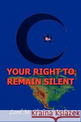 Your Right to Remain Silent Lord M. Shaheed Aadam 9781436303774 Xlibris Corporation - książka
