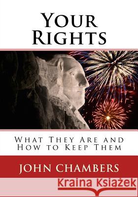 Your Rights: What They Are and How to Keep Them John Chambers 9781986317191 Createspace Independent Publishing Platform - książka