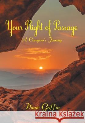 Your Rite of Passage: A Caregiver's Journey Diane Griffin 9781982269814 Balboa Press - książka