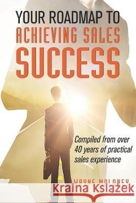 Your Roadmap to Achieving Sales Success Wayne Moloney 9781925595345 Moshpit Publishing - książka